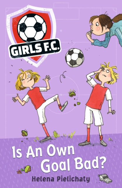 Book cover of: Girls FC 4: Is An Own Goal Bad?. By: Helena Pielichaty