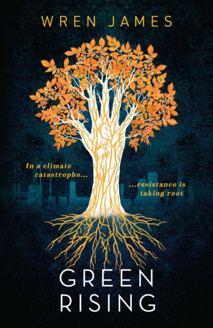 Green Rising, A thrilling and empowering YA story about climate change, perfect for fans of speculative novels and climate fiction 9781406384673 Lauren James