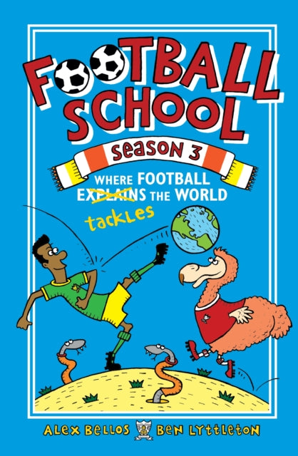 Book cover of: Football School Season 3: Where Football Explains the World. By: Alex Bellos