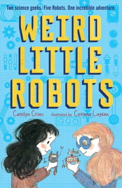 Book cover of: Weird Little Robots. By: Carolyn Crimi