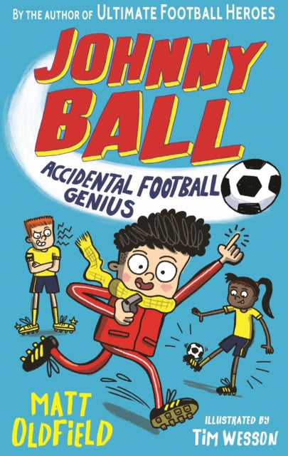 Johnny Ball: Accidental Football Genius 9781406391268 Matt Oldfield