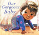 Book cover of: Our Gorgeous Baby