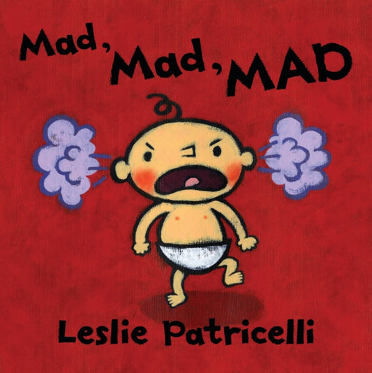 Book cover of: Mad, Mad, MAD. By: Leslie Patricelli Leslie
