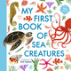 Book cover of: My First Book of Sea Creatures. By: Zoë Ingram