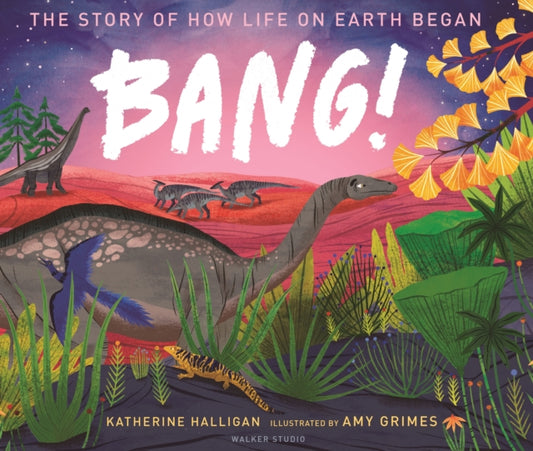Book cover of: BANG! The Story of How Life on Earth Began. By: Katherine Halligan
