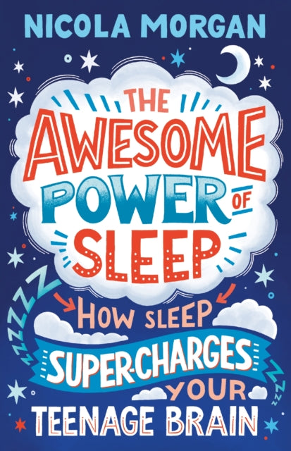 Awesome Power of Sleep, How Sleep Super-Charges Your Teenage Brain 9781406395402 Nicola Morgan