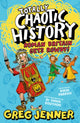 Totally Chaotic History: Roman Britain Gets Rowdy!, Fast, funny, fact-packed history from the host of the chart-topping podcast You’re Dead to Me 9781406395662 Greg Jenner