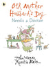 Book cover of: Old Mother Hubbard's Dog Needs a Doctor. By: John Yeoman