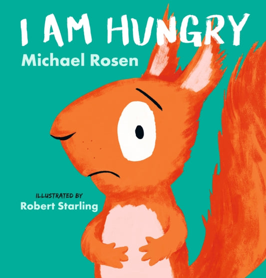 Book cover of: I Am Hungry. By: Michael Rosen