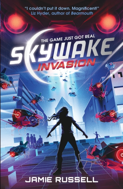 SkyWake Invasion, The first in a fast-paced science-fiction action-adventure trilogy with heart, the ideal present for kids aged 9, 10, 11, 12 and 13 who love gaming 9781406397512 Jamie Russell
