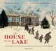 House by the Lake: The Story of a Home and a Hundred Years of History 9781406398694 Thomas Harding