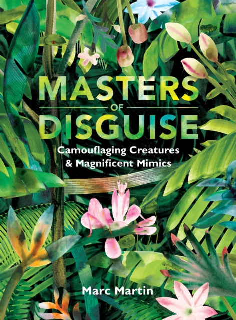 Book cover of: Masters of Disguise: Can You Spot the Camouflaged Creatures?. By: Marc Martin