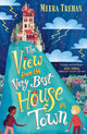 Book cover of: View from the Very Best House in Town. By: Meera Trehan
