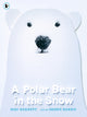 Book cover of: Polar Bear in the Snow. By: Mac Barnett