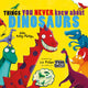 Book cover of: Things You Never Knew About Dinosaurs (NE PB). By: Giles Paley-Phillips