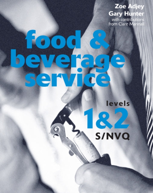 Book cover of: Food and Beverage Service S/NVQ Levels 1 & 2. By: Zoe Adjey