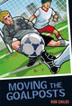 Book cover of: Moving the Goalposts