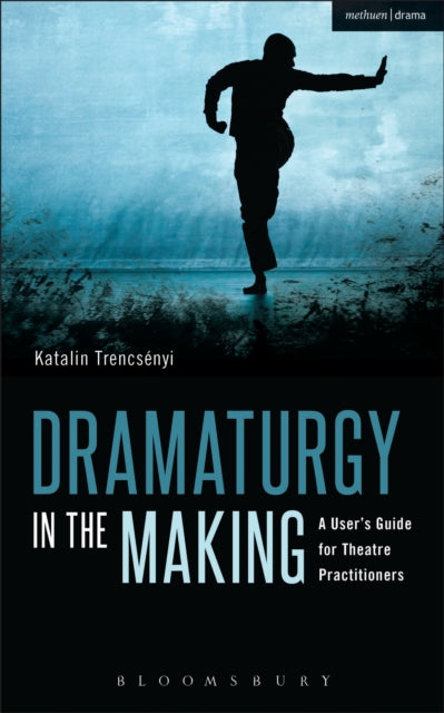 Book cover of: Dramaturgy in the Making. By: Katalin Trencsényi