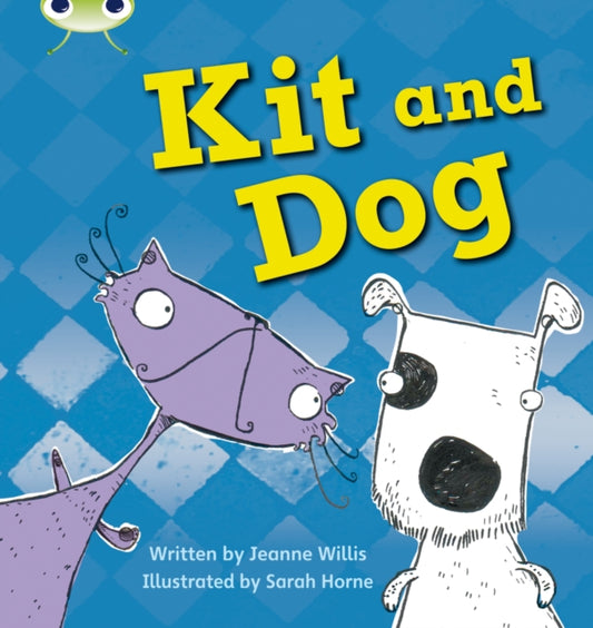 Book cover of: Bug Club Phonics - Phase 2 Unit 3: Kit and Dog. By: Jeanne Willis