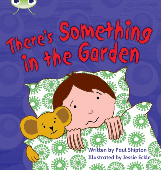Book cover of: Bug Club Phonics - Phase 4 Unit 12: There's Something In the Garden. By: Paul Shipton