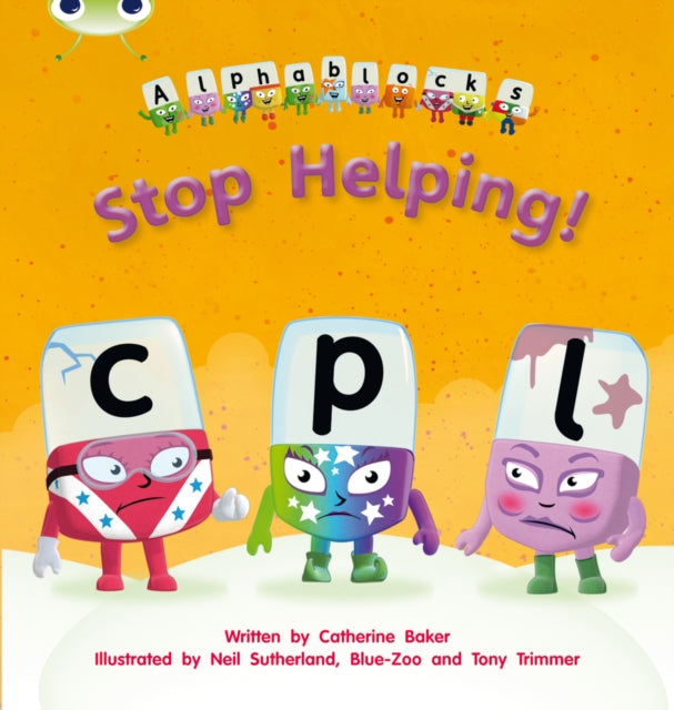 Book cover of: Bug Club Phonics - Phase 4 Unit 12: Alphablocks Stop Helping!. By: Catherine Baker