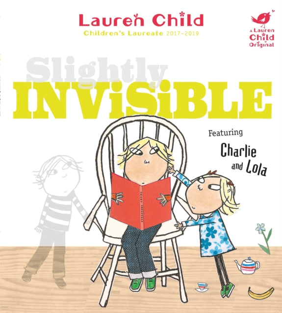Book cover of: Charlie and Lola: Slightly Invisible. By: Lauren Child