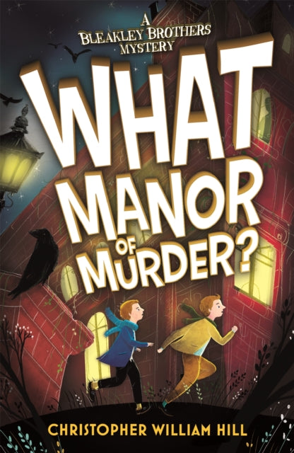 Book cover of: Bleakley Brothers Mystery: What Manor of Murder?. By: Christopher William Hill