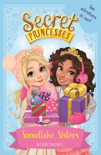 Book cover of: Secret Princesses: Snowflake Sisters. By: Rosie Banks