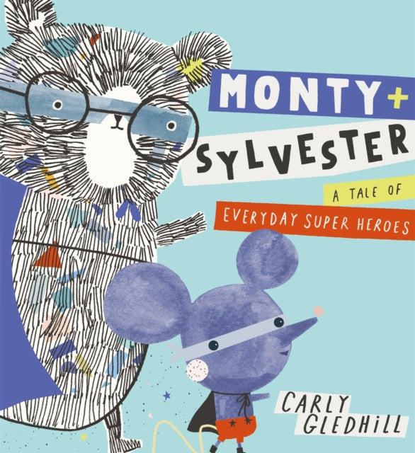 Book cover of: Monty and Sylvester A Tale of Everyday Super Heroes. By: Carly Gledhill