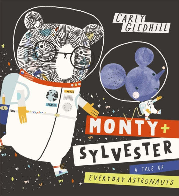 Book cover of: Monty and Sylvester A Tale of Everyday Astronauts. By: Carly Gledhill
