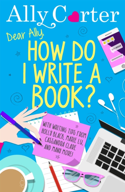 Book cover of: Dear Ally, How Do I Write a Book?. By: Ally Carter