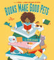 Book cover of: Books Make Good Pets. By: John Agard