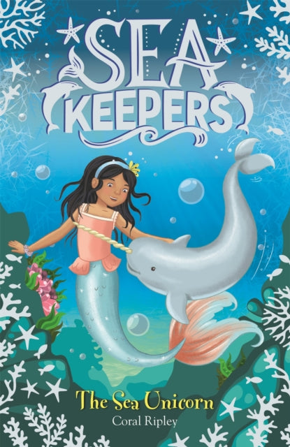 Book cover of: Sea Keepers: The Sea Unicorn. By: Coral Ripley
