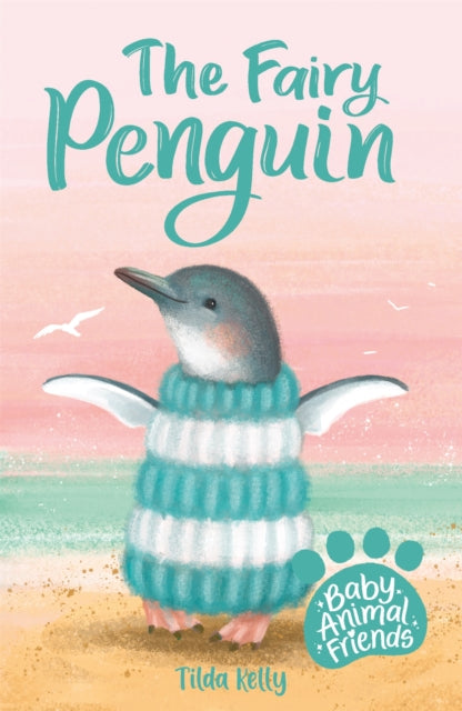 Book cover of: Baby Animal Friends: The Fairy Penguin. By: Tilda Kelly