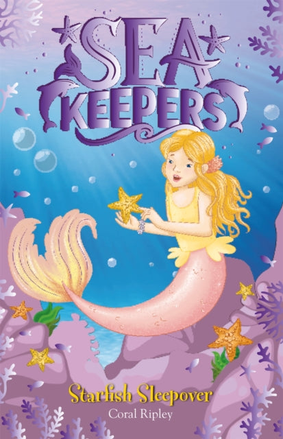 Book cover of: Sea Keepers: Starfish Sleepover. By: Coral Ripley