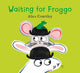 Waiting For Froggo 9781408364222 Alice Courtley