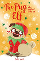 Pug who wanted to be an Elf 9781408365038 Bella Swift