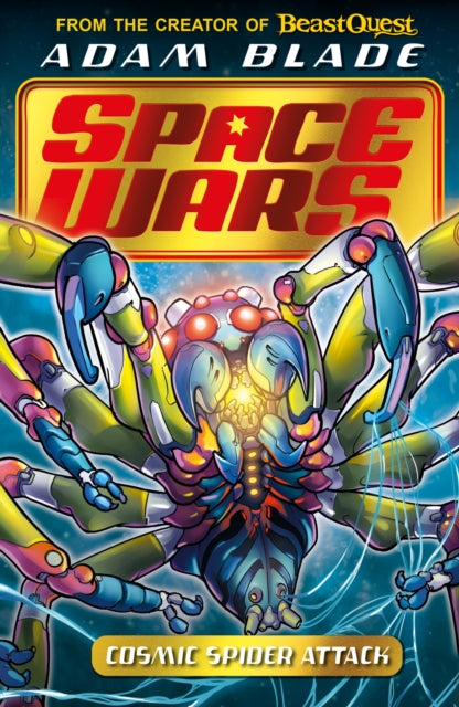 Book cover of: Beast Quest: Space Wars: Cosmic Spider Attack. By: A