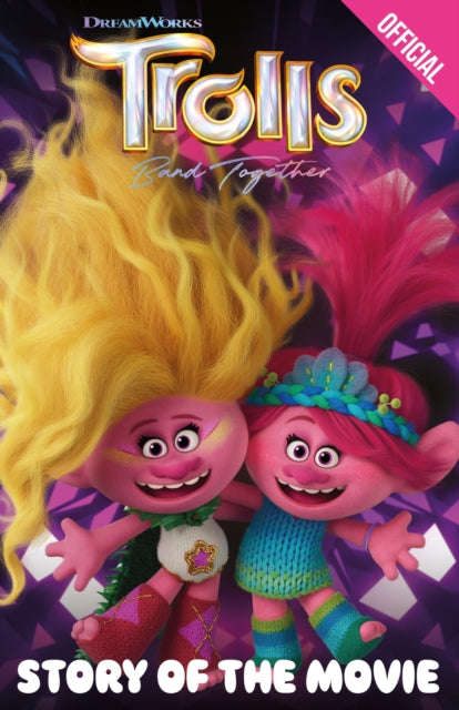 Book cover of: Official Trolls Band Together: Story of the Movie. By: DreamWorks Animation Staff