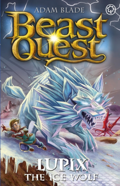 Beast Quest: Lupix the Ice Wolf, Series 31 Book 1 9781408371824 Adam Blade