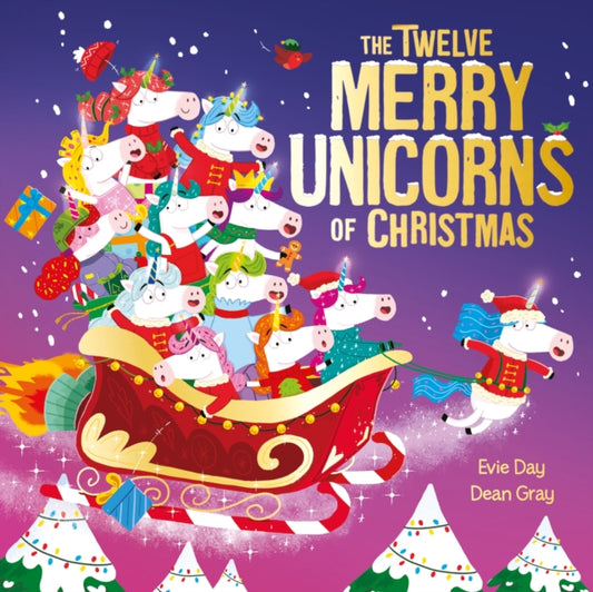 The Twelve Merry Unicorns of Christmas, A laugh-out-loud singalong festive gift 9781408372098 DAY, EVIE