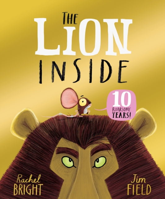 The Lion Inside 10th Anniversary Edition, From The World of Rachel Bright & Jim Field 9781408375303 Rachel Bright