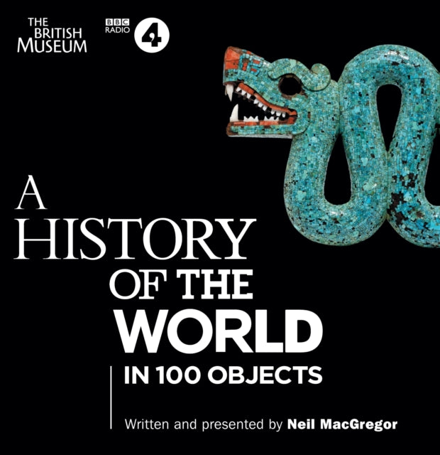 Book cover of: History of the World in 100 Objects. By: Neil MacGregor