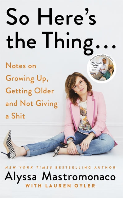 Book cover of: So Here's the Thing. By: Alyssa Mastromonaco
