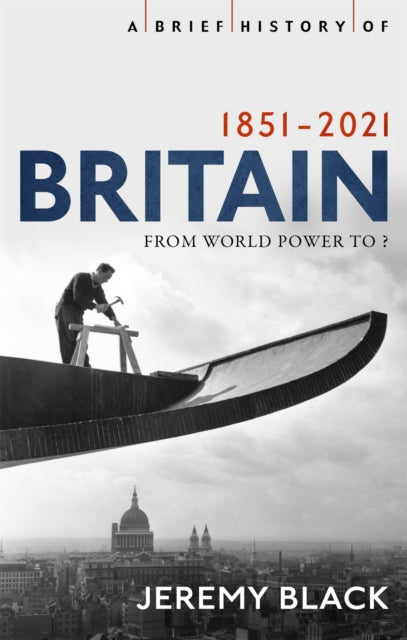 Book cover of: Brief History of Britain 1851-2021. By: Jeremy Black