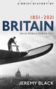 Book cover of: Brief History of Britain 1851-2021. By: Jeremy Black