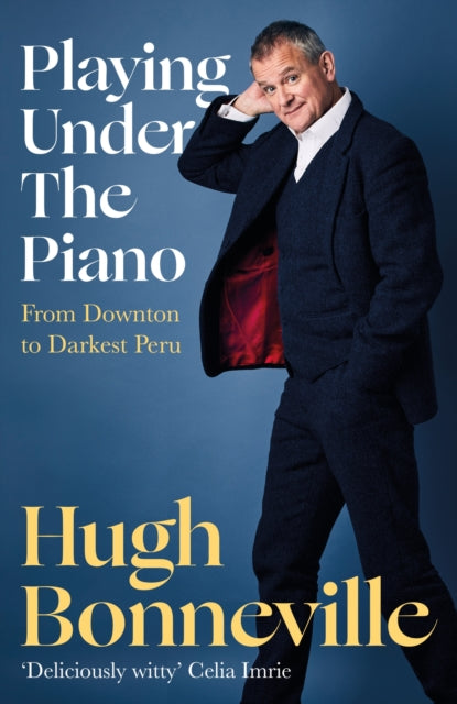 Book cover of: Playing Under the Piano: 'Comedy gold' Sunday Times. By: Hugh Bonneville