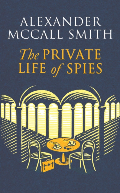 Book cover of: Private Life of Spies. By: Alexander McCall Smith