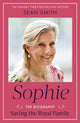 Sophie, Saving the Royal Family: the must-read 2025 biography from bestselling author Sean Smith 9781408724200 Sean Smith