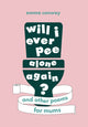 Book cover of: Will I Ever Pee Alone Again?. By: Emma Conway